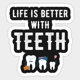 Life is better with teeth Sticker